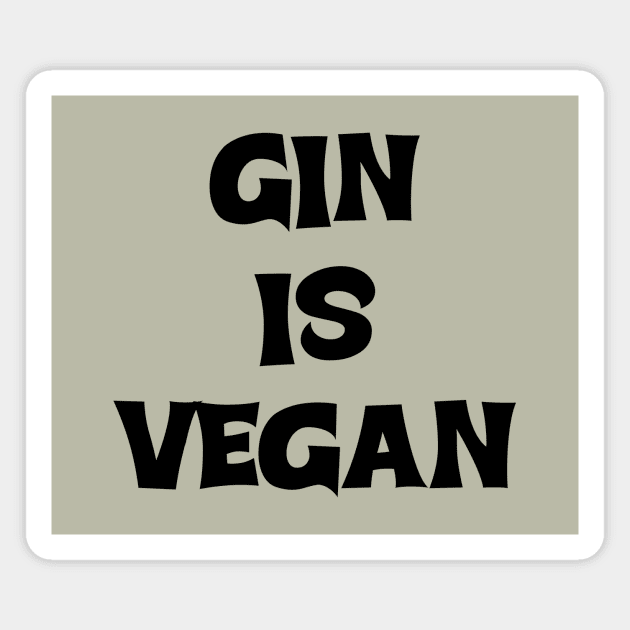 Gin is Vegan #1 Magnet by MrTeddy